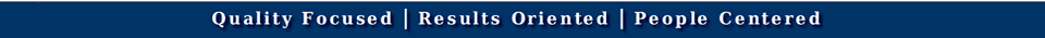 Quality Focused, Results Oriented, People Centered